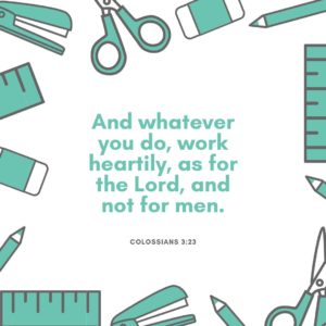 Bible verses for teacher appreciation - the text of Colossians 3:23 with a school supplies background