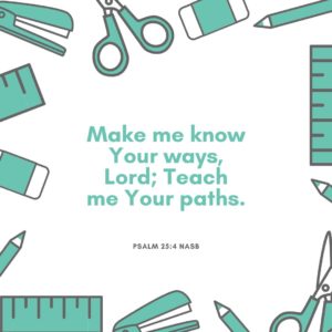 Bible verses for teacher appreciation - the text of Psalm 25:4 with a school supplies background