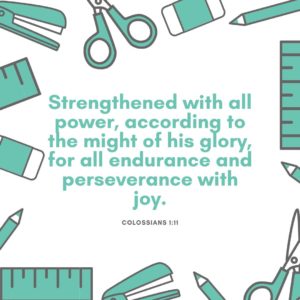 Bible Verses for teacher appreciation - the text of Colossians 1:11 on a school supplies background