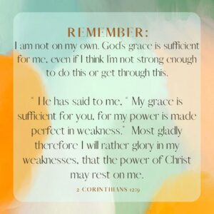 orange, peach, and green background - Christian affirmations at Hope Filled Faith - Remember, I am not on my own. God’s grace is sufficient for me, even if I think I’m not strong enough to do this or get through this. with the text of 2 Corinthians 12:9
