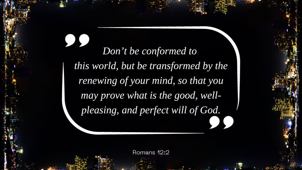 Bible Verses for New Years Resolutions - (12) Romans 12 2