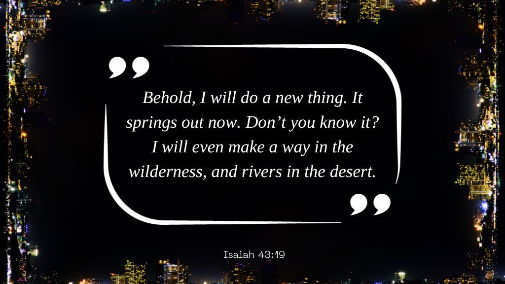 Bible Verses for New Years Resolutions - (18) Isaiah 43 19