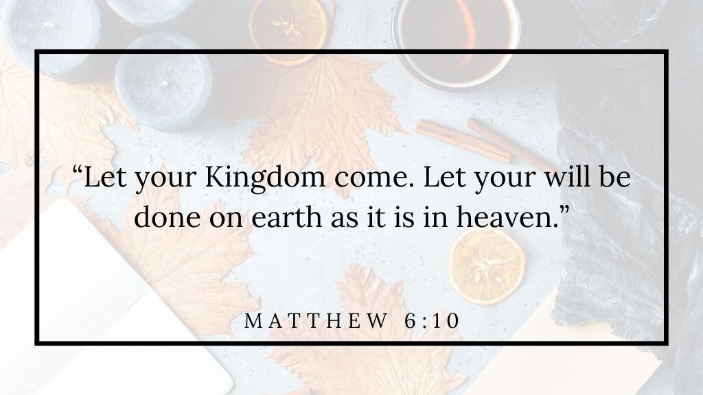 Prayers for November - (9) text of Matthew 6 10