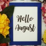 August prayers - (1) Hello August surrounded by flowers