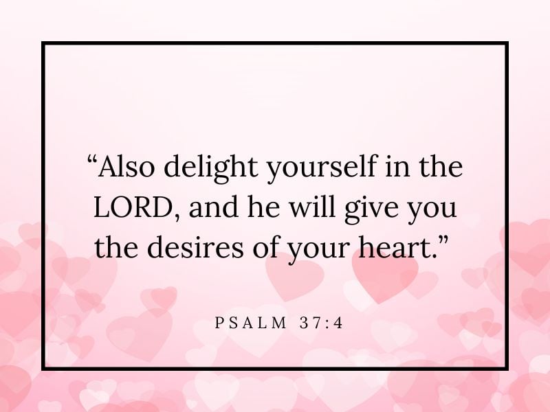 Valentines Day Bible Verses (8) psalm 37 4