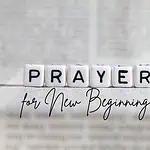 5 - Prayer for New Beginnings - Embracing New Beginnings